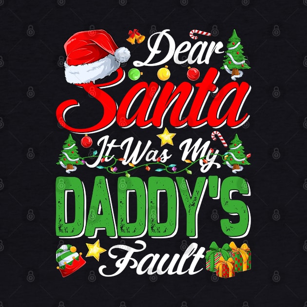 Dear Santa It Was My Daddys Fault Christmas Funny Chirtmas Gift by intelus